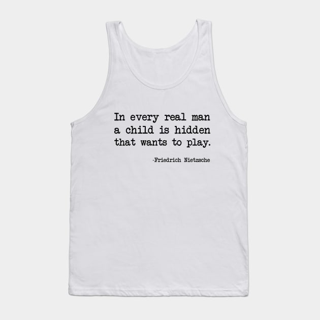 Friedrich Nietzsche - In every real man a child is hidden that wants to play. Tank Top by demockups